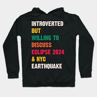 Introverted But Willing To Discuss Eclipse 2024 & Nyc Earthquake v3 Hoodie